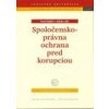 Spoločensko právna ochrana pred korupciou - Pavel Baláž; Adrián Jalč