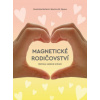 Magnetické rodičovství Výchova vedená srdcem - Boček Dominika