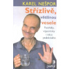 Nešpor Karel: Střízlivě, většinou vesele (postřehy, vzpomínky i něco praktického - nová sbírka humorných, laskavých rad, návodů, krátkých příběhů, netradičních receptů a téměř zenových básní ( 166 str
