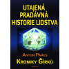 Utajená pradávná historie lidstva - Kroniky Girku - Anton Parks