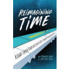 Reimagining Time: A Light-Speed Tour of Einsteins Theory of Relativity