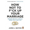 How Not to F*ck Up Your Marriage
