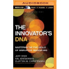 The Innovator's DNA: Mastering the Five Skills of Disruptive Innovators - Hal Gregersen, Clayton M. Christensen Jeff Dyer