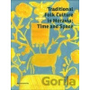 Traditional Folk Culture in Moravia: Time and Space - Kolektív autorov