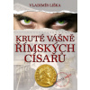 Kruté vášně římských císařů - Vladimír Liška
