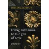 Living Next - Door to the God of Love