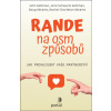Rande na osm způsobů Jak prohloubit vaše partnerství - Gottman John