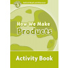 Oxford Read and Discover Level 3: How We Make Products Activity Book