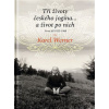 Tři životy českého jogína… a život po nich - Karel Werner