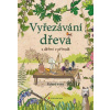 Vyřezávání dřeva s dětmi v přírodě