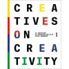 Creatives on Creativity