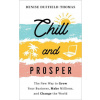 Chill and Prosper: The New Way to Grow Your Business, Make Millions, and Change the World (Brožovaná)