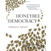 Honeybee Democracy - Thomas D. Seeley