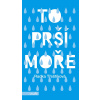 To prší moře