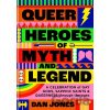 Queer Heroes of Myth and Legend - Dan Jones