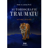 Autobiografie traumatu - Peter A. Levine