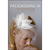 Paličkování III - Krajky z netradičních materiálů - Ivana Domanjová