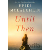 Until Then - Heidi Mclaughlin