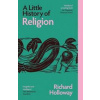 A Little History of Religion - Richard Holloway, Yale University Press