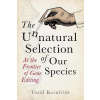 The Unnatural Selection of Our Species