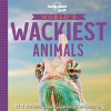 World's Wackiest Animals (Lonely Planet Kids)