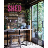Shed Style: Decorating cabins, huts, pods, sheds and other garden rooms - Selina Lake