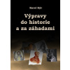 Výpravy do historie a za záhadami - Karel Kýr