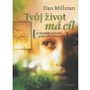 Tvůj život má cíl - Dan Millman