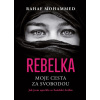 Rebelka. Moje cesta za svobodou