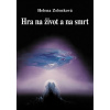 Hra na život a na smrt - Zelenková, Helena