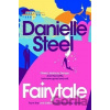 Fairytale: Escape with a magical story of love, family and hope from the billion copy bestseller - Danielle Steel