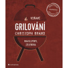 Grilování - Voňavé maso, ryby, zelenina - Christoph Brand