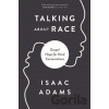 Talking about Race - Adams Isaac