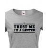 Dámské tričko pro právníky Trust me, I´m a lawyer, Barva Tmavý melír, Velikost M Bezvatriko.cz 208101