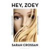 Hey, Zoey - Sarah Crossan, Bloomsbury Circus