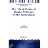 The Fate of Persistent Organic Pollutants in the Environment - Ebru Mehmetli, Bogdana Koumanova