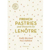 French Pastries and Desserts by Lenotre - Teams of Chefs at Lenotre, Editions Flammarion