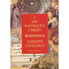 Jak katolická církev budovala západní civilizaci (Thomas E. Woods - vyd. Res Claritatis)