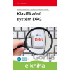 E-kniha Klasifikační systém DRG - Pavel Kožený, Jiří Němec, Jana Kárníková, Miroslav Lomíček