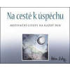 Na cestě k úspěchu - Motivační citáty na každý den - autor neuvedený