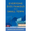 Everyone Dies Famous in a Small Town