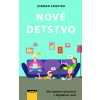 Nové dětství - Jak vychovávat děti, aby prospívaly v digitalizovaném světě - Jordan Shapiro