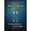 Poslední večeře - Anna E. Wahlgren