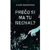 Prečo si ma tu nechal?