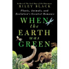 When the Earth Was Green - Riley Black