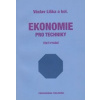 Ekonomie pro techniky 3. doplněné vydání Liška Václav