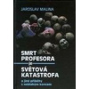 Smrt profesora je světová katastrofa a jiné příběhy s neblahým koncem - Jaroslav Malina