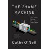 The Shame Machine - Cathy O'Neil
