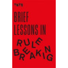Tate - Brief Lessons in Rule Breaking