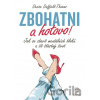 Zbohatni a hotovo! - Denise Duffield-Thomas